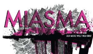 MIASMA: The Merz World New Construction